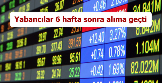 Yabancılar 6 hafta sonra alıma geçti