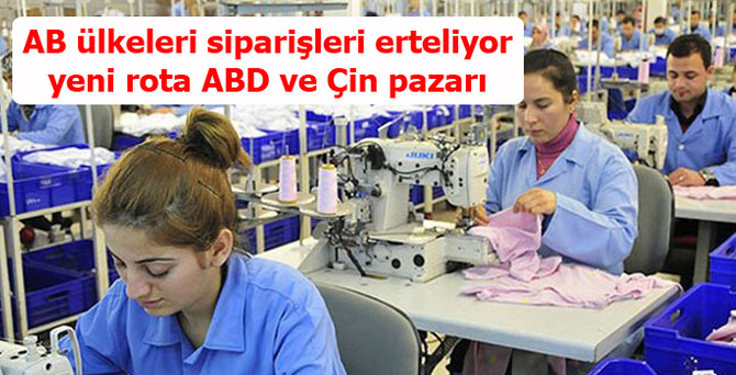 AB ülkeleri siparişleri erteliyor, yeni rota ABD ve Çin pazarı