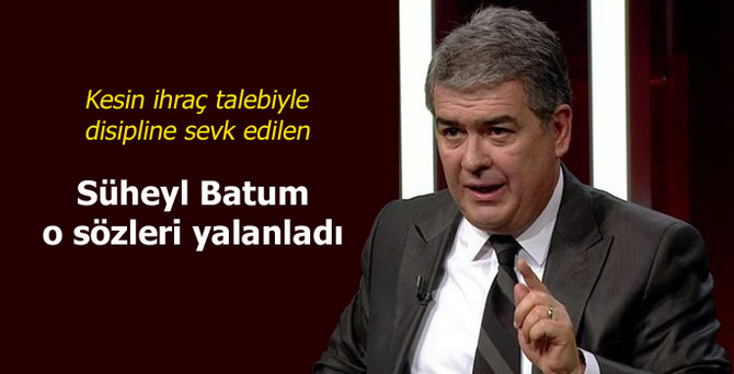 CHP'li Batum: Öyle bir demeç vermedim