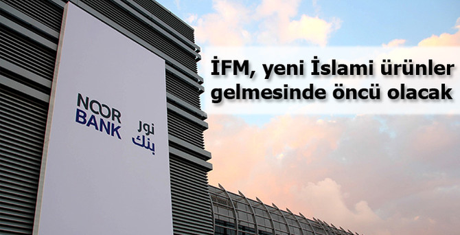 İFM, yeni İslami ürünler gelmesinde öncü olacak