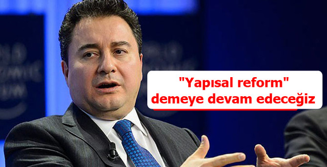 "Yapısal reform" demeye devam edeceğiz