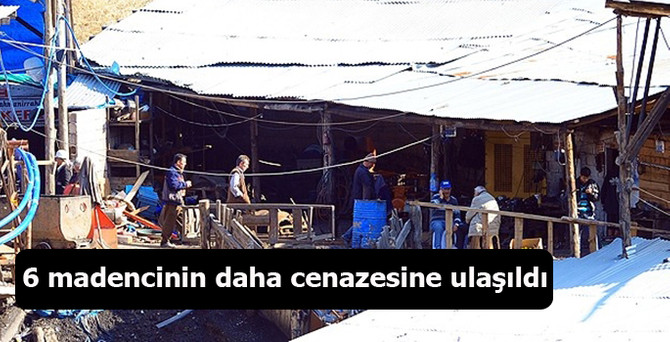 6 madencinin daha cenazesine ulaşıldı