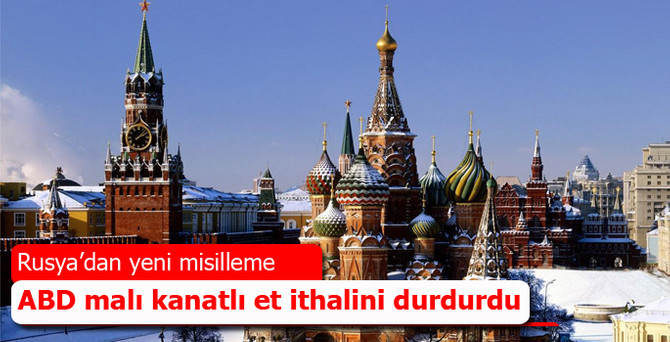 Rusya, ABD malı kanatlı et ithalini durdurdu