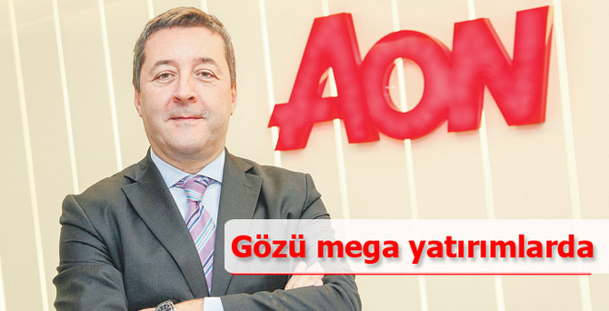 AON’un gözü mega yatırımlarda