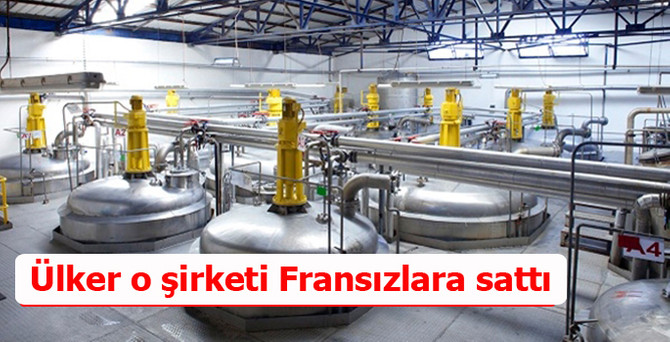Ülker şirketini Fransızlara sattı