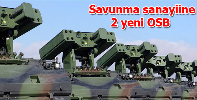 Ankara bölgesinde savunma sanayiine 2 yeni OSB