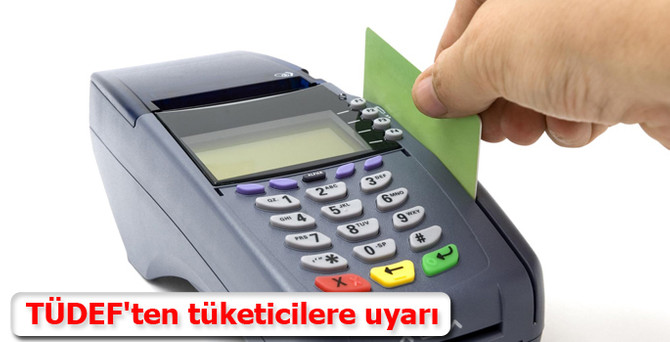 TÜDEF'ten tüketicilere uyarı