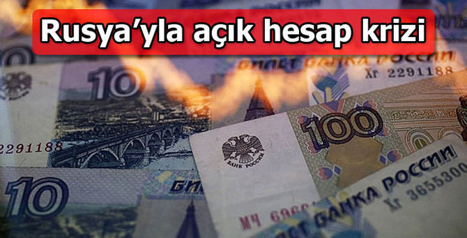 Rusya’yla açık hesap krizi
