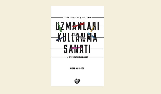 Uzmanları kullanmak da bir sanattır