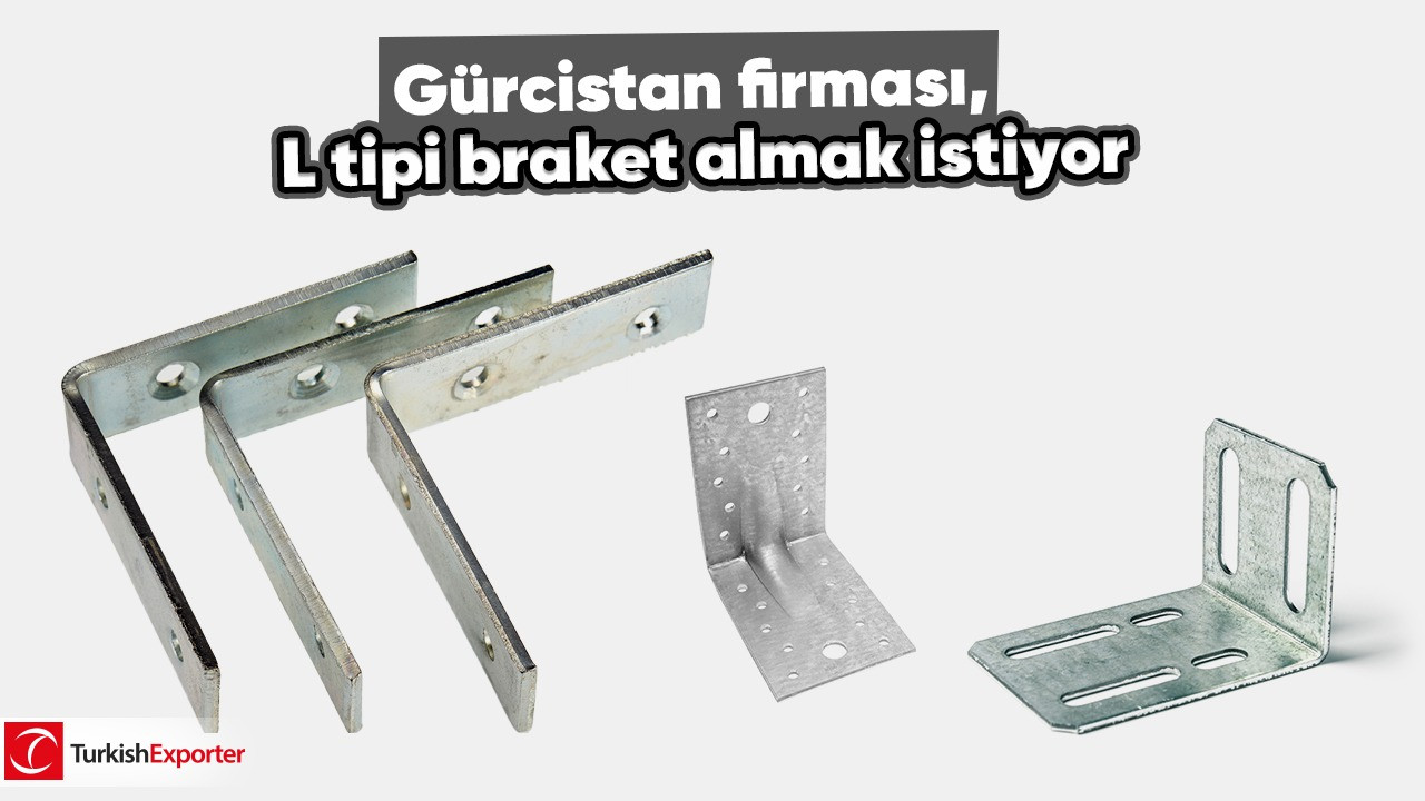 Gürcistan firması, L tipi braket almak istiyor