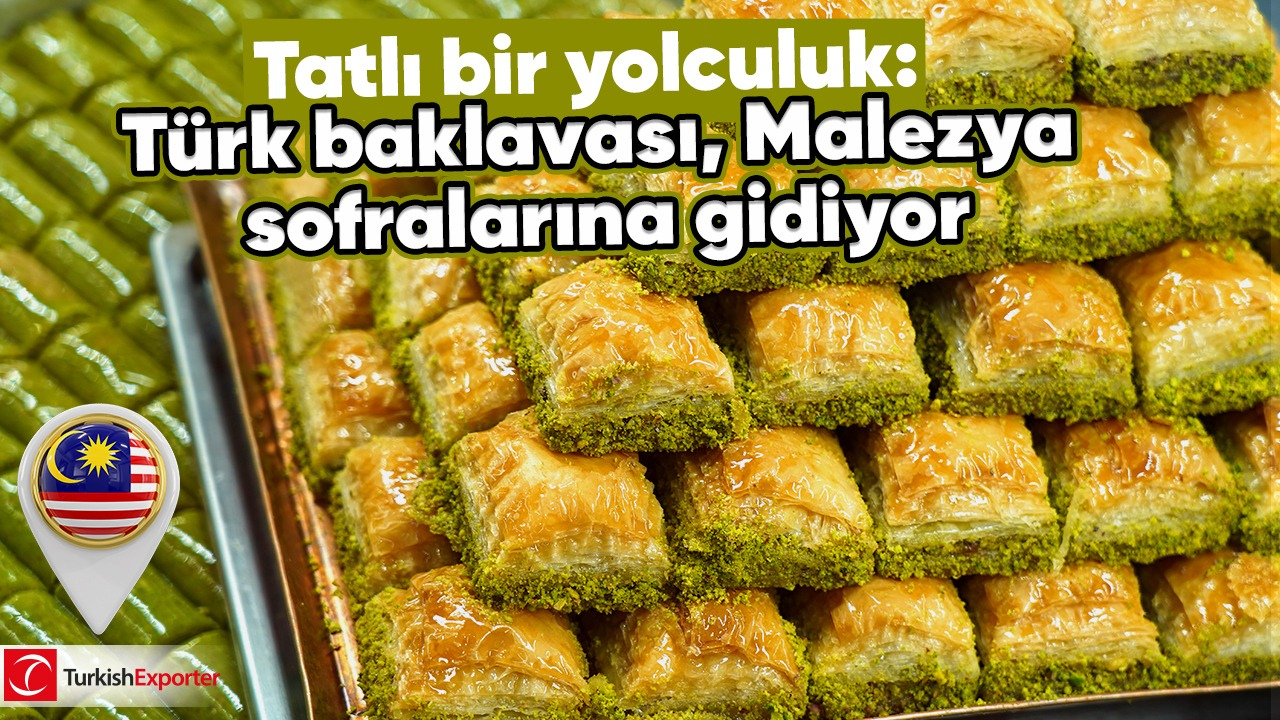 Tatlı bir yolculuk: Türk baklavası, Malezya sofralarına gidiyor