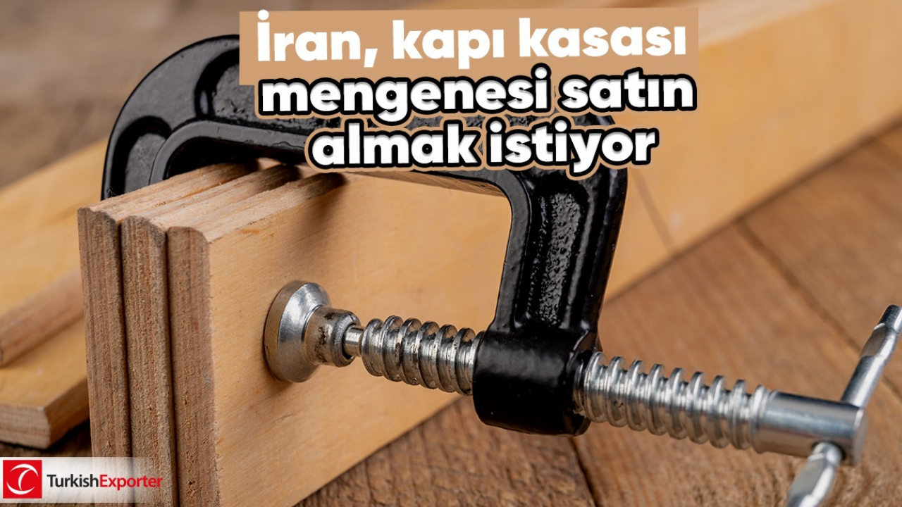 İran, kapı kasası mengenesi satın almak istiyor