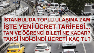 İstanbul'da toplu taşıma ücretlerine son dakika zammı! Taksi indi- bindi ücreti ne kadar oldu?