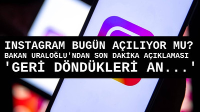 Instagram bugün açılır mı, erişim engeli kalkar mı? Ulaştırma Bakanı'ndan 'dakikalar içinde' çıkışı