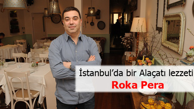 İstanbul’da bir Alaçatı lezzeti: Roka Pera