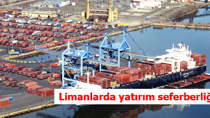 Limanlarda yatırım seferberliği