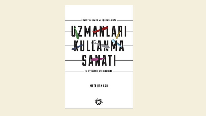 Uzmanları kullanmak da bir sanattır