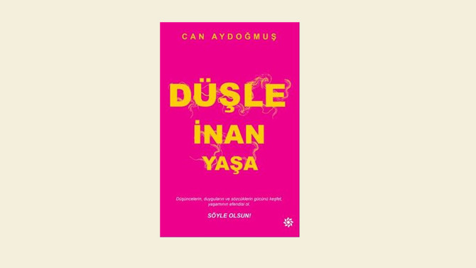 Düşle, inan, yaşa