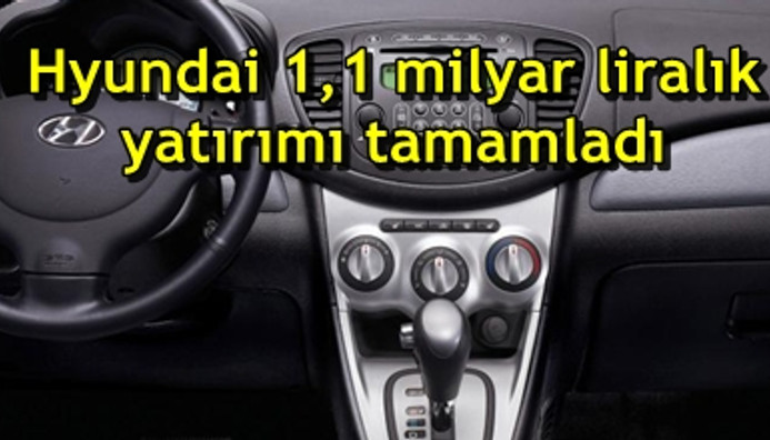 Hyundai 1 1 Milyar Liralik Yatirimi Tamamladi Otomotiv Haberleri