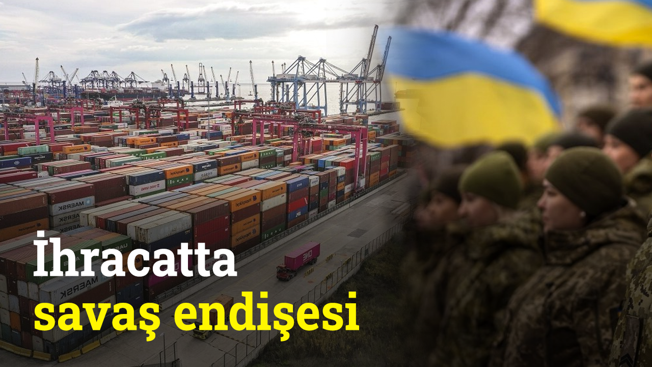 Rusya-Ukrayna savaşı Türkiye'nin ihracatını nasıl etkileyecek? | İyi Bir Dünya