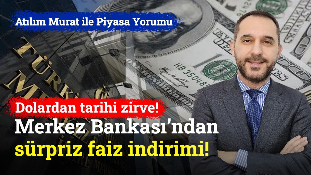 Merkez Bankası'ndan sürpriz faiz indirimi! Dolar zirveyi gördü! | Atılım Murat ile Piyasa Yorumu