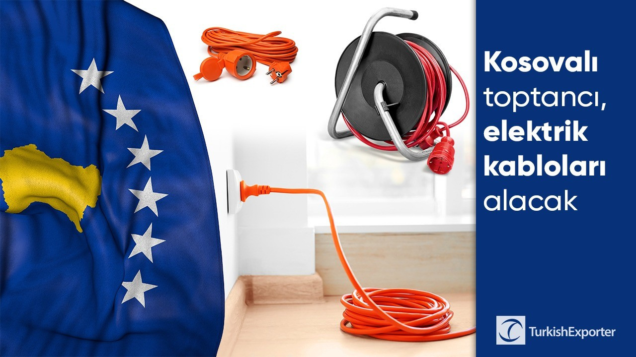 Türkiye'den Kosova'ya uzatma kablosu ihracatı  fırsatı!