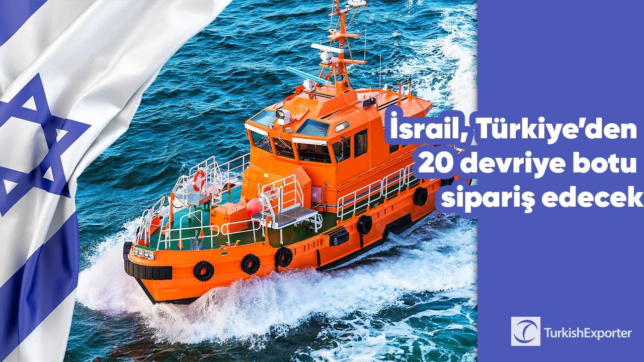 İsrail, Türkiye’ye 20 devriye botu sipariş edecek