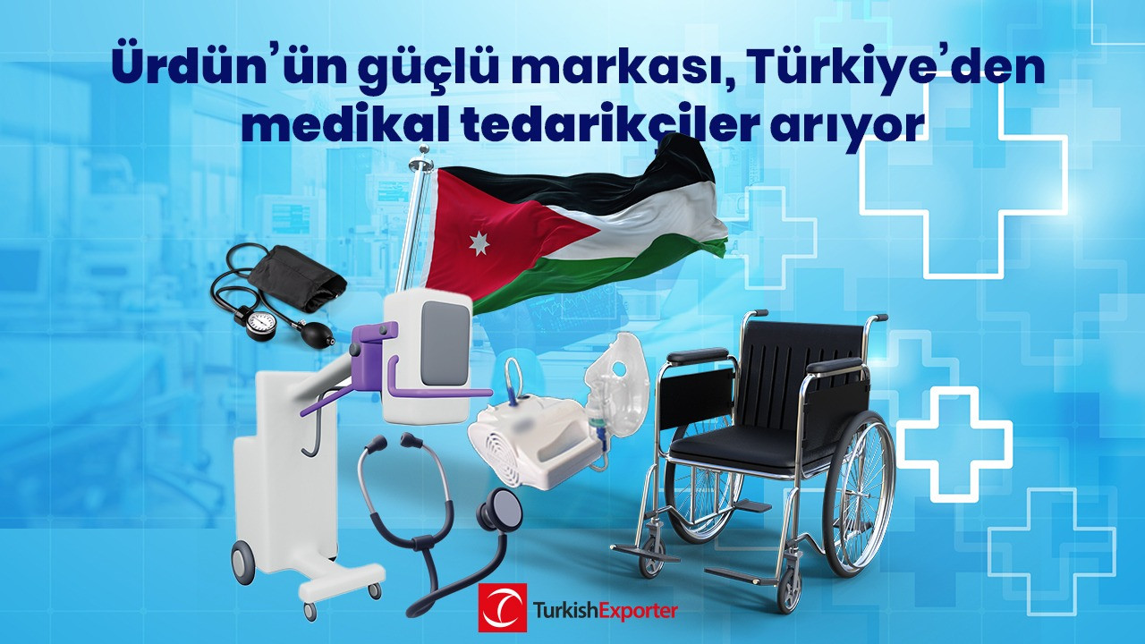 Ürdün’ün güçlü markası, Türkiye’den medikal tedarikçiler arıyor
