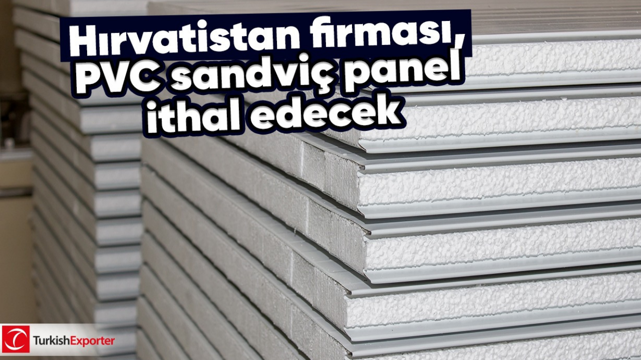 Hırvatistan firması, PVC sandviç panel ithal edecek