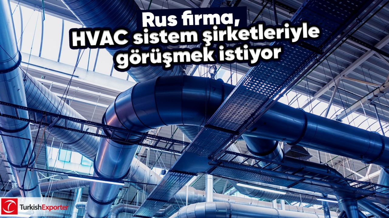 Rus firma, HVAC sistem şirketleriyle görüşmek istiyor