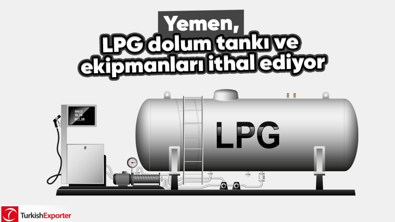 Yemen, LPG dolum tankı ve ekipmanları ithal ediyor