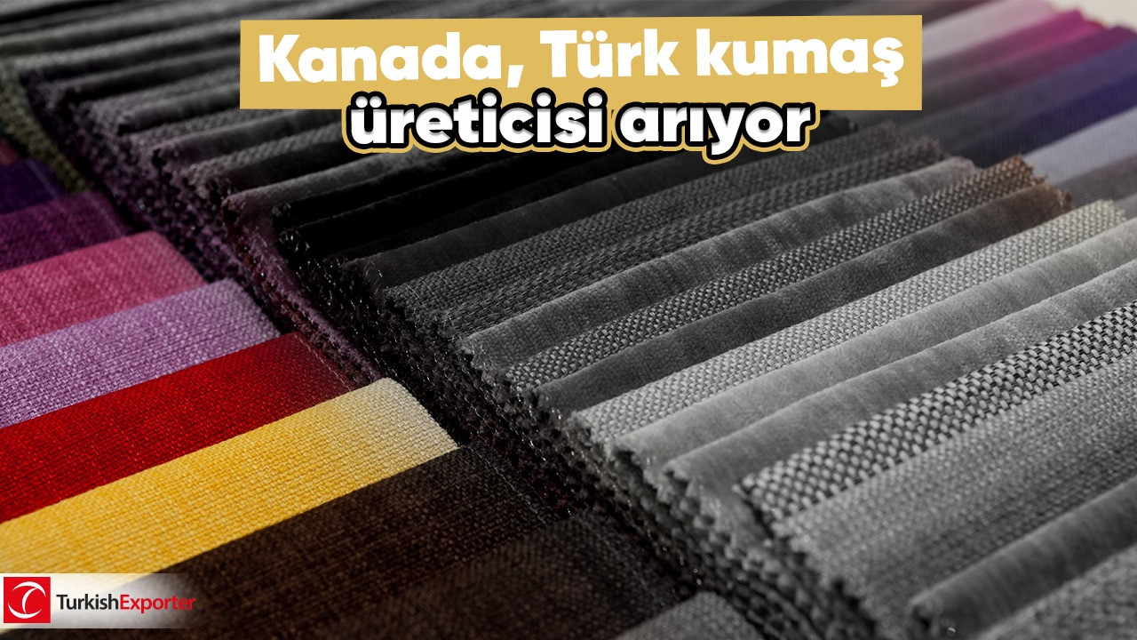Kanada, Türk kumaş üreticisi arıyor