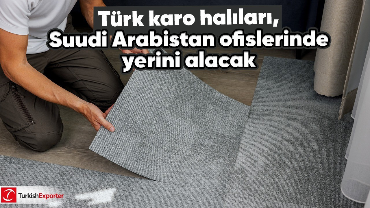 Türk karo halıları, Suudi Arabistan ofislerinde yerini alacak