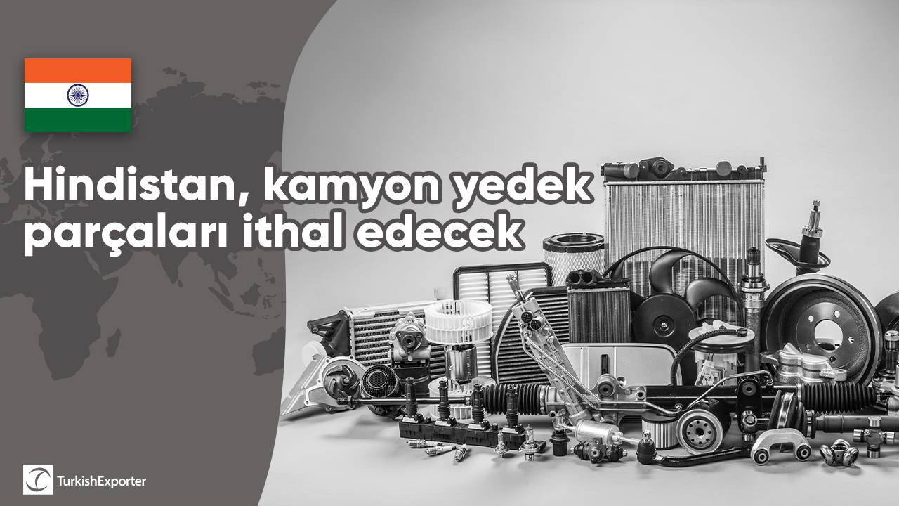 Hindistan, kamyon yedek parçaları ithal edecek