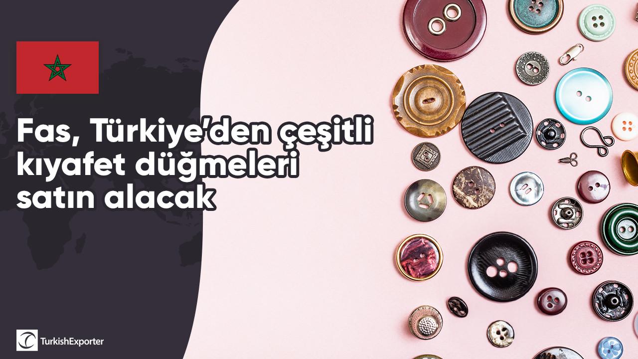 Fas, Türkiye’den çeşitli kıyafet düğmeleri satın alacak