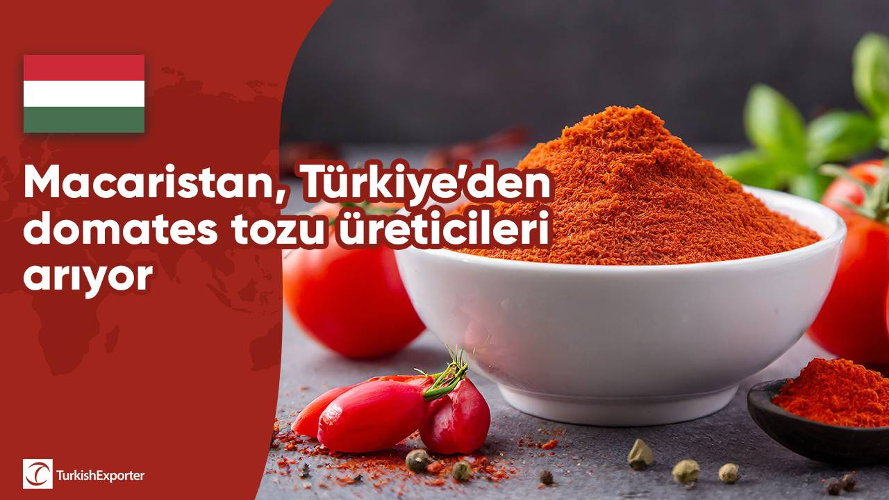 Macaristan, Türkiye’den domates tozu üreticileri arıyor