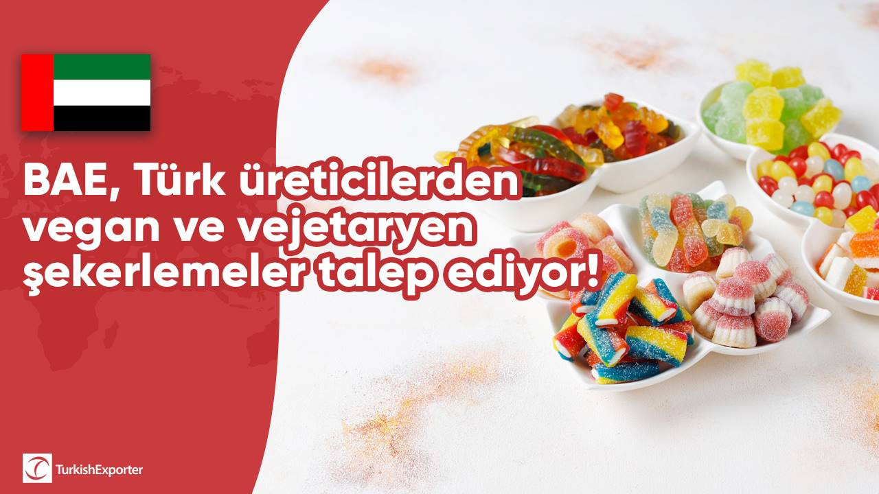 BAE, Türk üreticilerden vegan ve vejetaryen şekerlemeler talep ediyor!