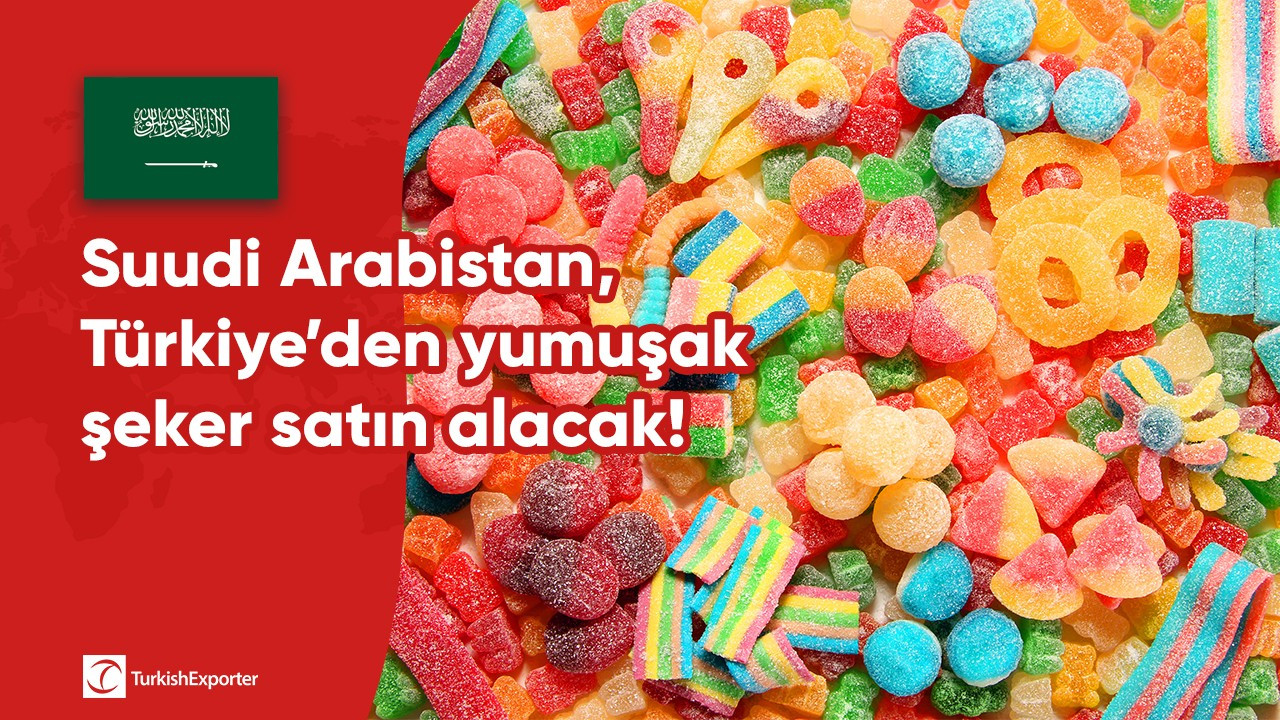 Suudi Arabistan, Türkiye’den yumuşak şeker satın alacak!