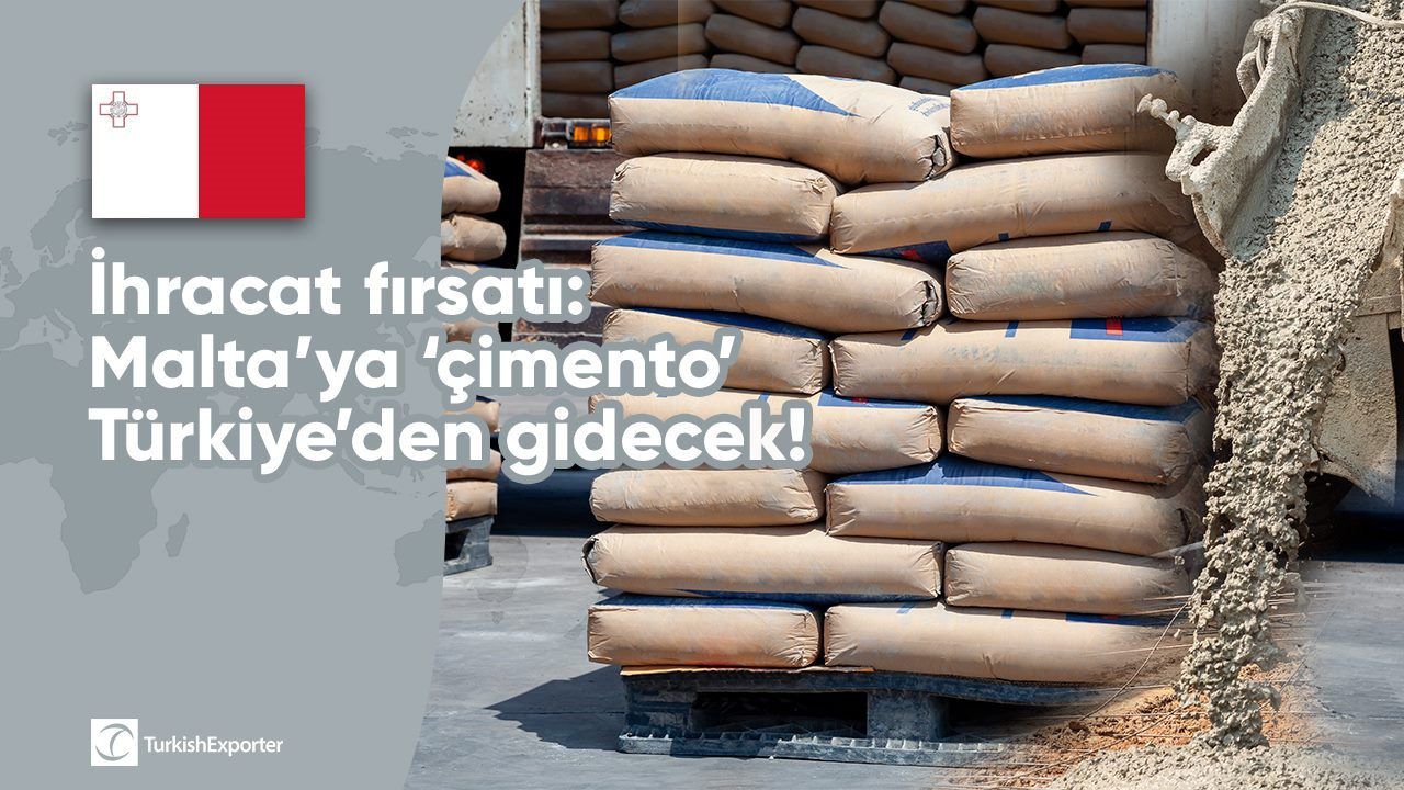 İhracat fırsatı: Malta’ya ‘çimento’ Türkiye’den gidecek!
