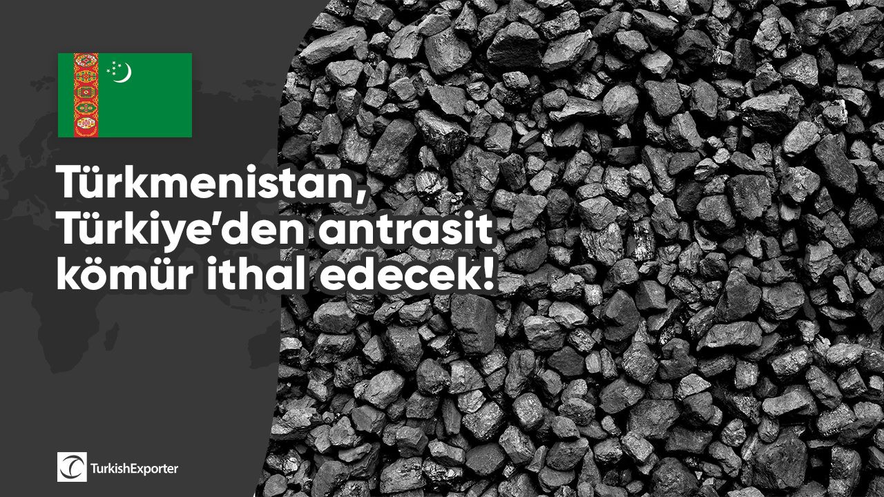 Türkmenistan, Türkiye’den antrasit kömür ithal edecek!