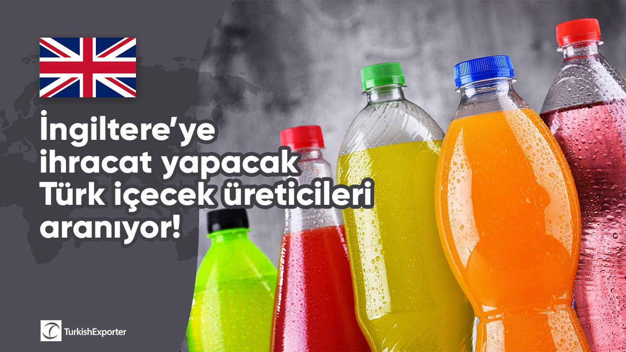 İngiltere’ye ihracat yapacak Türk içecek üreticileri aranıyor!