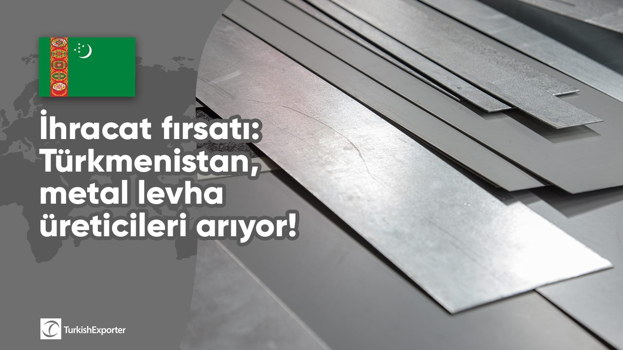 İhracat fırsatı: Türkmenistan, metal levha üreticileri arıyor!