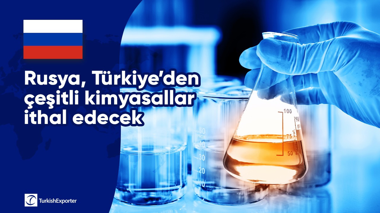 Rusya, Türkiye’den çeşitli kimyasallar ithal edecek