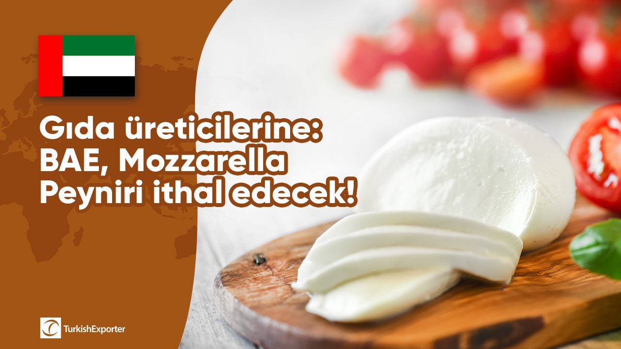Gıda üreticilerine: BAE, Mozzarella Peyniri ithal edecek!