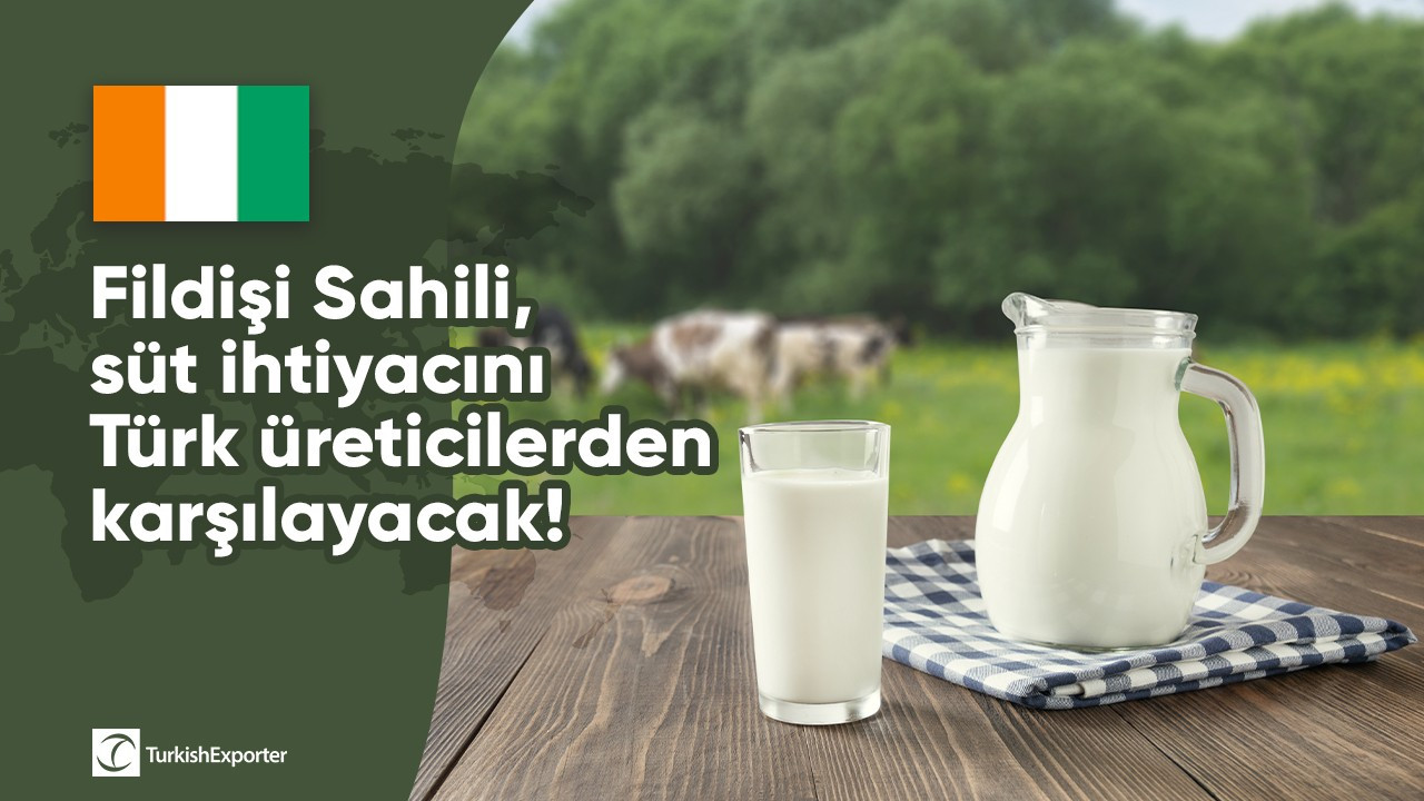 Fildişi Sahili, süt ihtiyacını Türk üreticilerden karşılayacak!