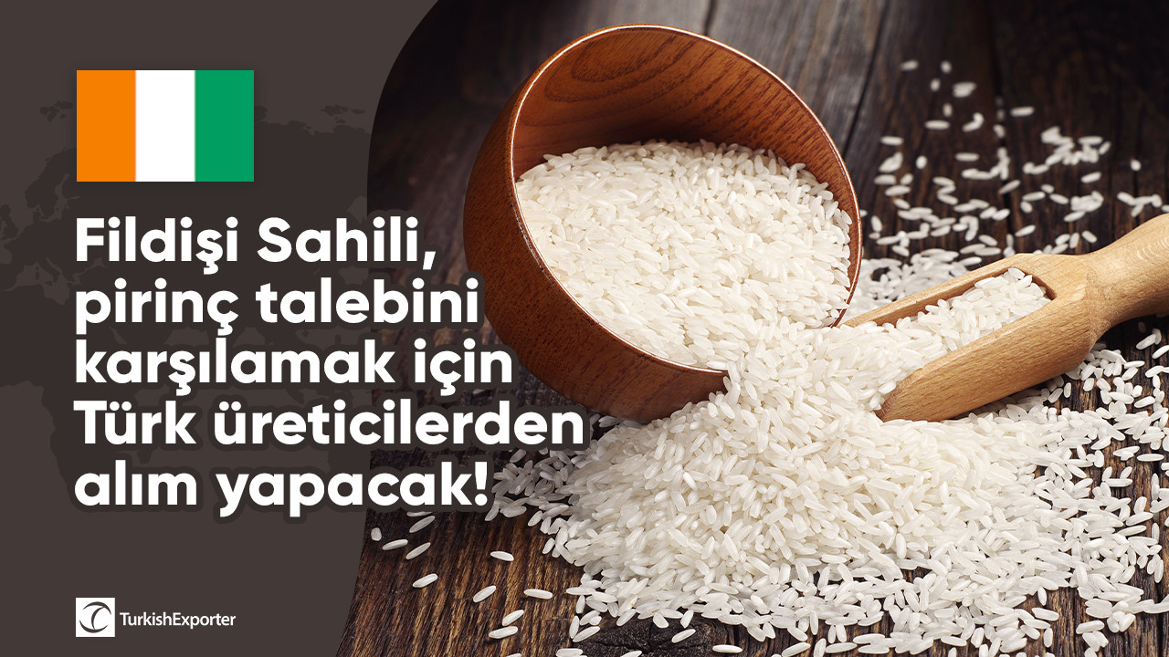Fildişi Sahili, pirinç talebini karşılamak için Türk üreticilerden alım yapacak!