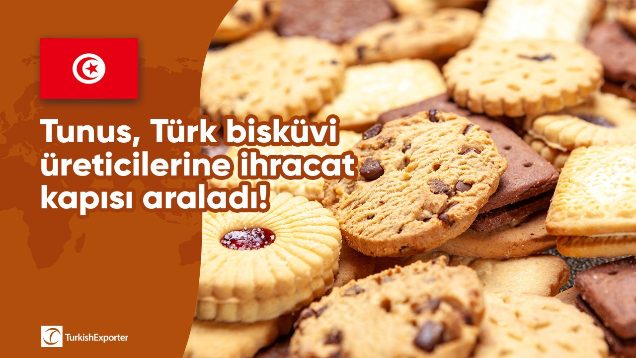 Tunus, Türk bisküvi üreticilerine ihracat kapısı araladı!