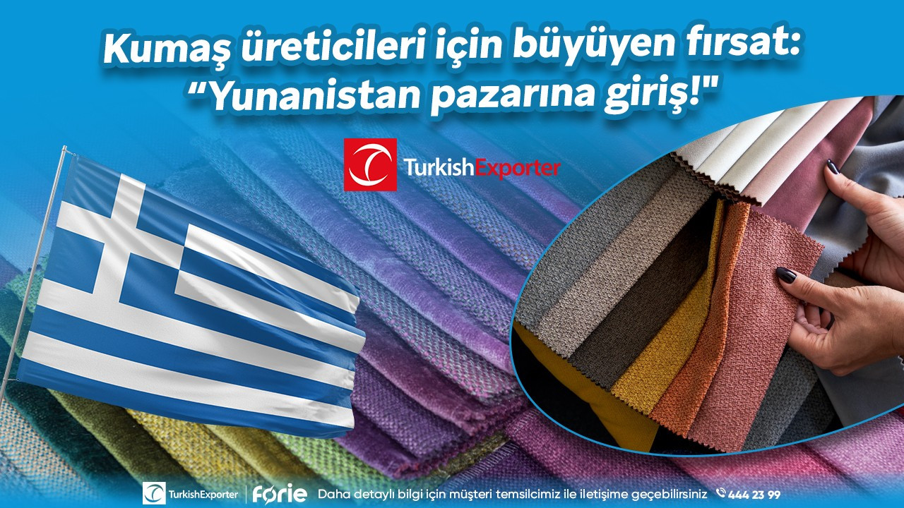 Kumaş üreticileri için büyüyen fırsat: “Yunanistan pazarına giriş!"