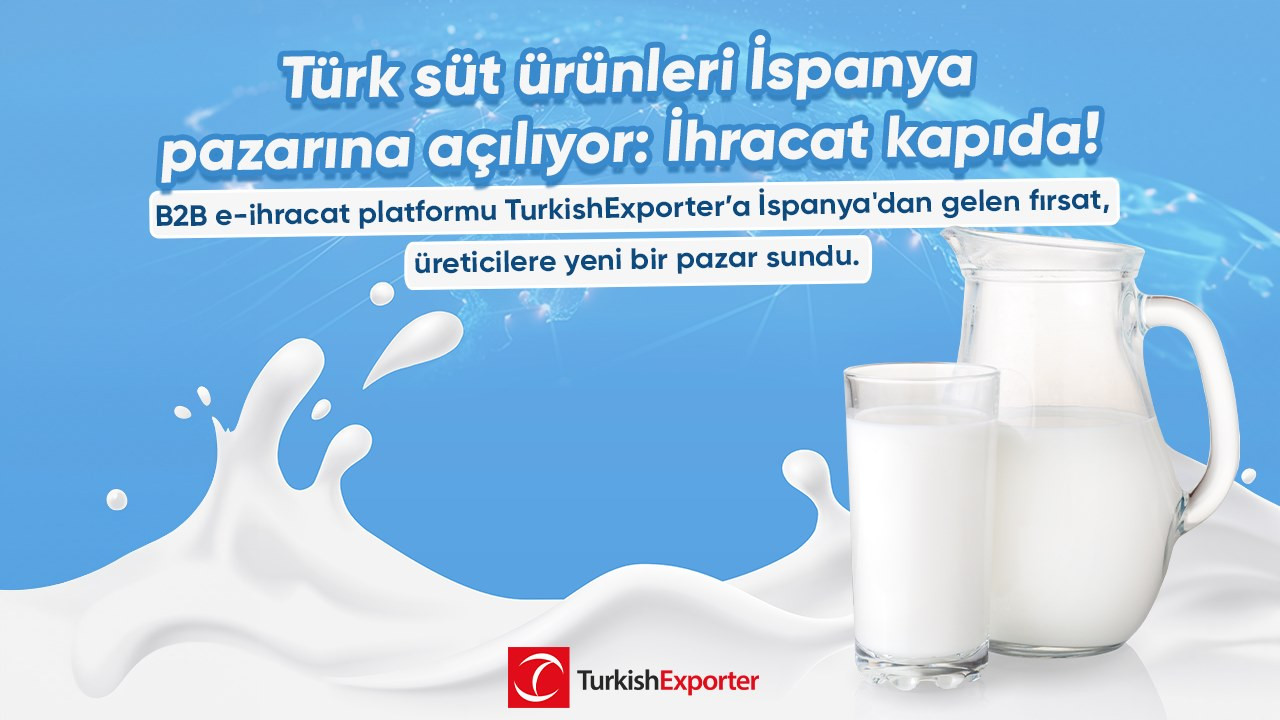 Türk süt ürünleri İspanya pazarına açılıyor: İhracat kapıda!