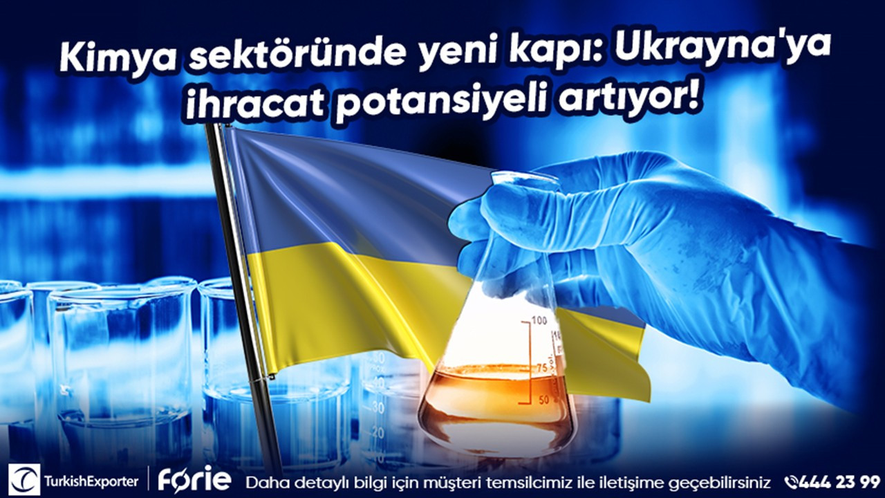 Kimya sektöründe yeni kapı: Ukrayna'ya ihracat potansiyeli artıyor!